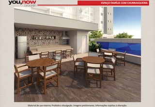 ESPAÇO FAMÍLIA COM CHURRASQUEIRA 
Material de uso interno; Proibida a divulgação. Imagens preliminares. Informações sujeitas à alteração. 
 
