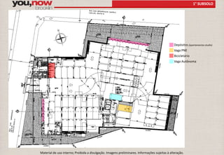1° SUBSOLO 
Depósitos (apartamentos studio) 
Vaga PNE 
Bicicletário 
Vaga Autônoma 
Material de uso interno; Proibida a divulgação. Imagens preliminares. Informações sujeitas à alteração. 
 