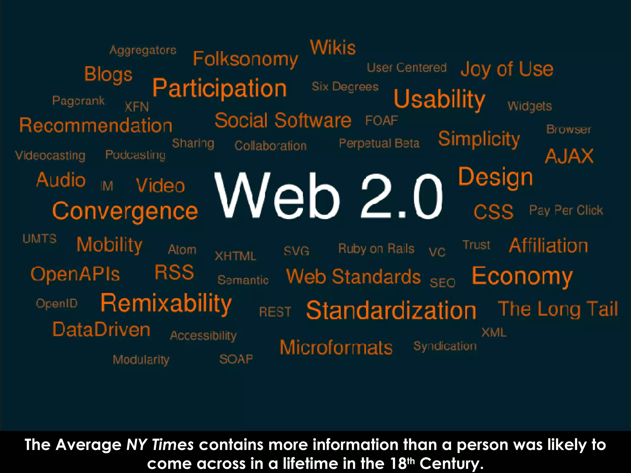 The Average  NY Times  contains more information than a person was likely to come across in a lifetime in the 18 th  Century. 