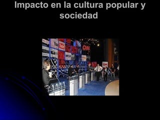 Impacto en la cultura popular y sociedad  