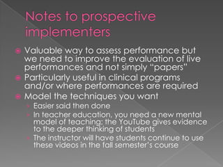 Notes to prospective implementers <br />Valuable way to assess performance but we need to improve the evaluation of live p...