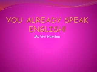 Ms Vivi Hamilou
 
