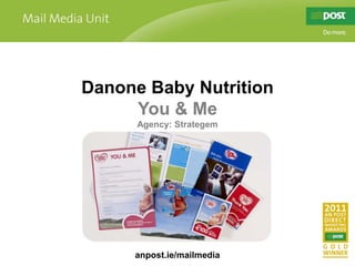 Danone Baby Nutrition You & Me Agency: Strategem anpost.ie/mailmedia 
