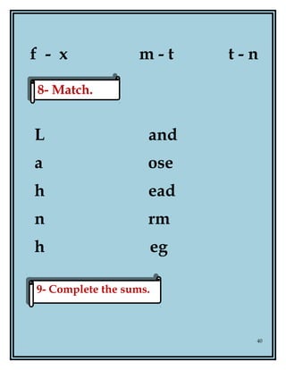 f - x m - t t - n
L and
a ose
h ead
n rm
h eg
40
9- Complete the sums.9- Complete the sums.
8- Match.8- Match.
 