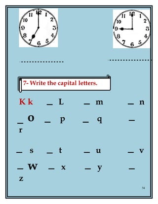 K k L m n
o p q
r
s t u v
w x y
z
54
7- Write the capital letters.7- Write the capital letters.
 