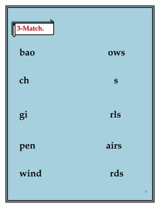 bao ows
ch s
gi rls
pen airs
wind rds
3
3-Match.3-Match.
 