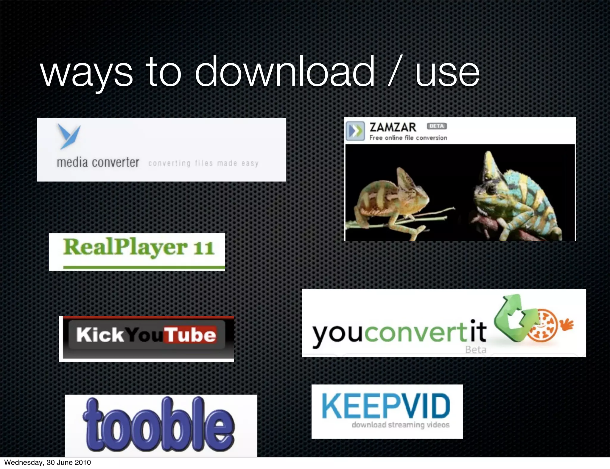 ways to download / use




Wednesday, 30 June 2010
 