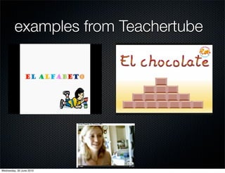 examples from Teachertube




Wednesday, 30 June 2010
 