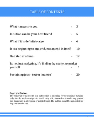 TABLE OF CONTENTS
What it means to you - 3
Intuition can be your best friend - 5
What if it is definitely a go - 6
It is a...