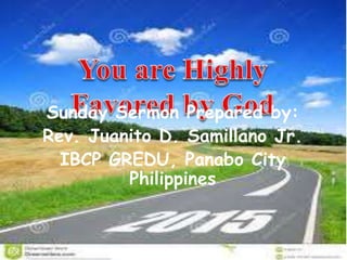 Sunday Sermon Prepared by:
Rev. Juanito D. Samillano Jr.
IBCP GREDU, Panabo City
Philippines
 