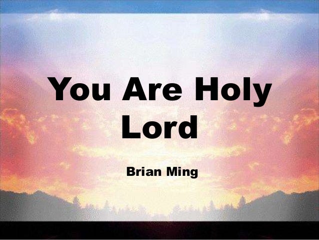 You Are Holy Lord