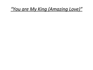 “ You are My King (Amazing Love)” 