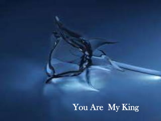You Are My King

 