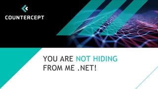 YOU ARE NOT HIDING
FROM ME .NET!
 