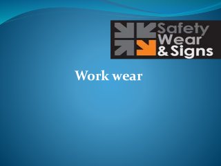 Work wear
 