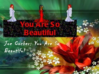 You Are So Beautiful Joe Cocker: You Are So Beautiful 