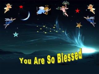 You Are So Blessed 