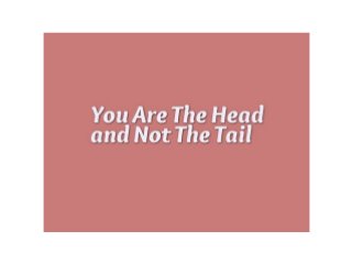  We Are The Head and Not The Tail