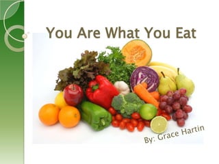 You Are What You Eat
 