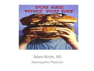Adam Rinde, ND
Naturopathic Physician
 