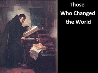 Those
Who Changed
the World
 