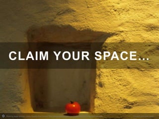 CLAIM YOUR SPACE…

Photo by Andy Sotiriou - Getty Royalty-Free License http://www.gettyimages.com/Corporate/LicenseAgreements.aspx

Created with Haiku Deck

 