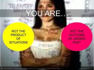 YOU ARE…
NOT THE
PRODUCT
OF
SITUATIONS

Photo by bgflickr2 - Creative Commons Attribution-ShareAlike License http://www.flickr.com/photos/68760233@N06

NOT THE
OUTCOME
OF JARRED
PAST

Created with Haiku Deck

 