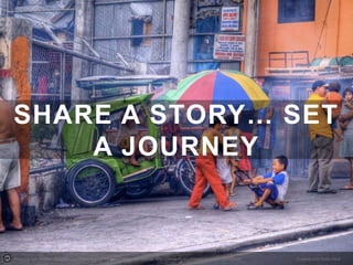 SHARE A STORY… SET
A JOURNEY

Photo by wili_hybrid - Creative Commons Attribution-NonCommercial License http://www.flickr.com/photos/62223880@N00

Created with Haiku Deck

 