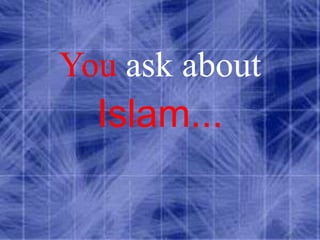 Youask about Islam... 