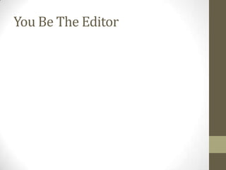 You Be The Editor