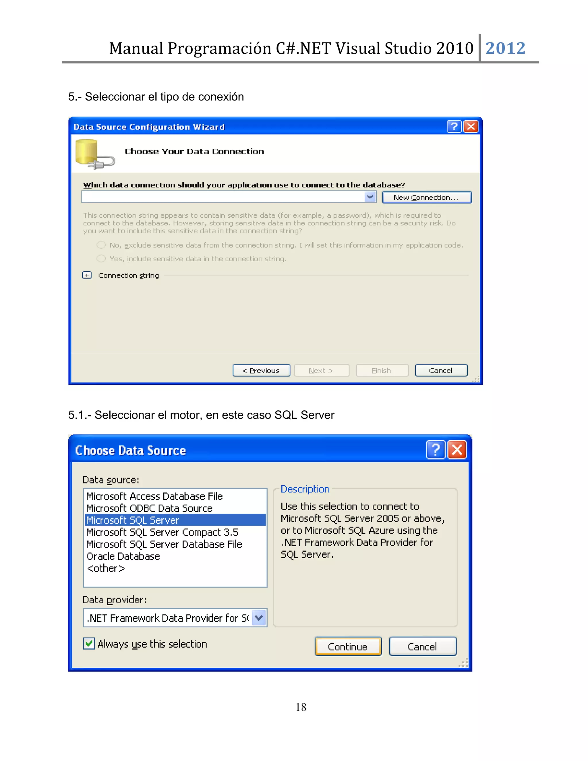 Manual Programación C#.NET Visual Studio 2010 2012
5.- Seleccionar el tipo de conexión

5.1.- Seleccionar el motor, en este caso SQL Server

18

 