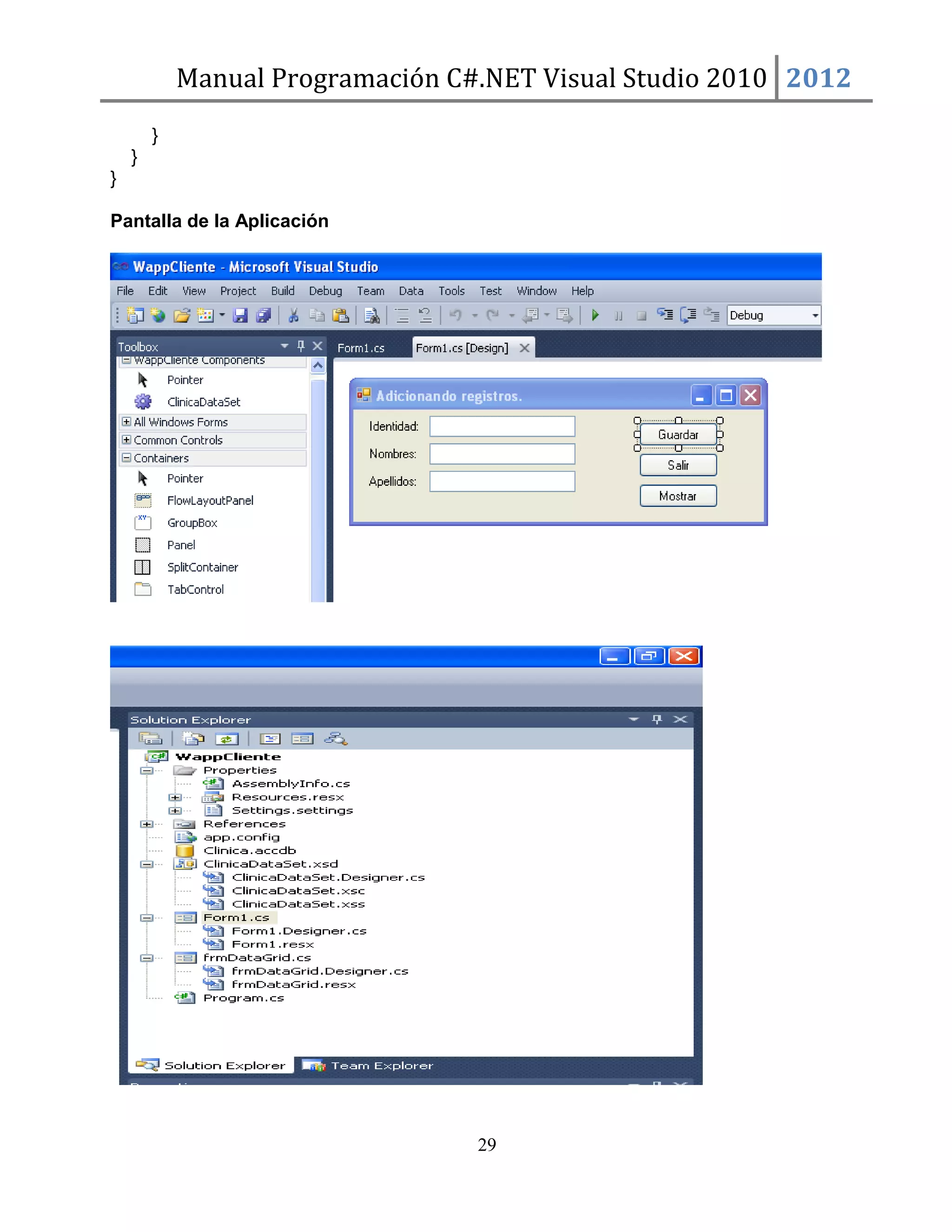 Manual Programación C#.NET Visual Studio 2010 2012
}
}
}
Pantalla de la Aplicación

29

 