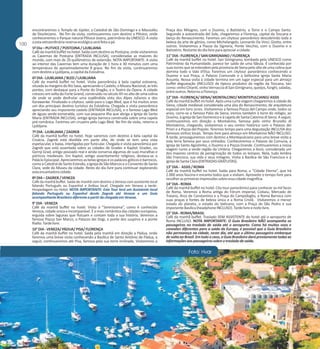 encontraremos o Templo de Júpiter, a Catedral de São Domingo e o Mausoléu
de Diocleciano. No fim da visita, continuaremos com destino a Plitvice, onde
conheceremos o Parque natural Plitvice Jezera, patrimônio da UNESCO. A visita
a esta extraordinária reserva ecológica será feita a pé.
5º Dia – PLITVICE / POSTOJNA / LJUBLJANA
Café da manhã buffet no hotel. Saída com destino as Postojna, onde visitaremos
as Cavernas de Postojna (ENTRADA INCLUSA), consideradas as maiores do
mundo, com mais de 20 quilômetros de extensão. NOTA IMPORTANTE: A visita
ao interior das Cavernas tem uma duração de 1 hora e 30 minutos com uma
temperatura de aproximadamente 8 graus. No fim da visita, continuaremos
com destino a Ljubljana, a capital da Eslovênia.
6º DIA - LJUBLJANA / BLED / LJUBLJANA
Café da manhã buffet no hotel. Visita panorâmica à bela capital eslovena,
situada às margens do Rio Sava, apreciando o Castelo, o Museu Nacional, as três
pontes, com destaque para a Ponte do Dragão, e o Teatro da Ópera. A cidade
cresceu em volta do Forte Grand, construído no século XII no alto de uma colina
de onde se pode desfrutar uma esplêndida vista dos Alpes Julianos e dos
Karawanke. Finalizado o citytour, saída para o Lago Bled, que é há muitos anos
um dos principais destino turístico da Eslovênia. Chegada e visita panorâmica
apreciando seu imponente castelo (ENTRADA INCLUSA), e o famoso Lago Bled
de águas verde-esmeralda, com sua pequena ilha que abriga a Igreja de Santa
Maria (ENTRADA INCLUSA), antiga igreja barroca construída sobre uma capela
pré-românica. Faremos um cruzeiro pelo Lago Bled. No fim da visita, retorno a
Ljubljana.
7º DIA - LJUBLJANA / ZAGREB
Café da manhã buffet no hotel. Hoje sairemos com destino à bela capital da
Croácia. Zagreb está dividida em parte alta, de onde se tem uma vista
espetacular, e baixa, interligadas por funicular. Chegada e visita panorâmica por
Zagreb que está assentada sobre as cidades de Gradec e Kaptol. Gradec, ou
Gornji Grad, antigo povoado real e ainda conserva algumas de suas muralhas e
pórticos medievais. Em Kaptol, antigo assentamento religioso, destaca-se o
Palácio Episcopal. Apreciaremos as belas igrejas e os palácios góticos e barrocos,
como a Catedral de Santo Estevão, a Igreja de São Marcos e o Convento de Santa
Clara, sede do Museu da cidade. Resto do dia livre para continuar explorando
esta encantadora cidade.
8º DIA – ZAGREB / VENEZA
Café da manhã buffet. Saída de manhã com destino a Veneza com assistente local
falando Português ou Espanhol e ônibus local. Chegada em Veneza a tarde.
Hospedagem no Hotel. NOTA IMPORTANTE: Este Tour terá um Assistente local
falando Português ou Espanhol desde Zagreb até Veneza e um Guia
acompanhante Brasileiro diferente a partir da chegada em Veneza.
9° DIA - VENEZA
Café da manhã buffet no hotel. Visita à ”Sereníssima”, como é conhecida
Veneza, cidade única e incomparável. É a mais romântica das cidades europeias,
erguida sobre lagunas que flutuam e contam toda a sua história. Veremos a
famosa Piazza San Marco, o Palazzo dei Dogi, a ponte dos suspiros e a ponte
Rialto. Tarde livre.
10° DIA - VENEZA/ PÁDUA/ PISA/ FLORENÇA
Café da manhã buffet no hotel. Saída pela manhã em direção a Pádua, onde
faremos uma breve visita conhecendo a Basílica de Santo Antônio de Pádua, a
seguir, continuaremos até Pisa, famosa pela sua torre inclinada. Visitaremos a

Praça dos Milagres, com o Duomo, o Batistério, a Torre e o Campo Santo.
Seguindo a autoestrada del Sole, chegaremos a Florença, capital da Toscana e
berço do Renascimento. Faremos um citytour panorâmico descobrindo toda a
beleza da arte de gênios, como Michelangelo, Leonardo Da Vinci, Giotto, entre
outros. Visitaremos a Piazza da Signoria, Ponte Vecchio, com o Duomo e o
Batistério. Restante do dia livre para apreciar a cidade.
11° DIA - FLORENÇA / SAN GIMIGNANO / FLORENÇA
Café da manhã buffet no hotel. San Gimignano, tombada pela UNESCO como
Patrimônio da Humanidade, parece ter saído de uma fábula. É conhecida por
suas torres que se estendem pela província de Siena pelo alto de uma colina que
domina todo o Vale d'Elsa. Faremos um citytour panorâmico conhecendo o
Duomo e sua Praça, o Palazzo Comunale e a belíssima igreja Santa Maria
Assunta. Nossa visita à cidade termina em um lugar especial para um almoço
buffet degustação (INCLUSO) de típicos produtos da região da Toscana, tais
como: vinho Chianti, vinho Vernaccia di San Gimignano, queijos, funghi, saladas,
entre outros. Retorno a Florença.
12° DIA - FLORENÇA/ SIENA/ MONTALCINO/ MONTEPULCIANO/ ASSIS
Café da manhã buffet no hotel. Após uma curta viagem chegaremos à cidade de
Siena, cidade medieval considerada uma jóia do Renascimento, de arquitetura
especial em tons ocres. Visitaremos a famosa Piazza del Campo onde, todos os
anos, corre-se o famoso Palio de Siena, iremos também à torre do relógio, ao
Duomo, à igreja de San Domenico e à capela de Santa Caterina di Siena. A seguir,
continuaremos em direção a Montalcino, famosa pelo vinho Brunello di
Montalcino, chegando, visitaremos o seu centro histórico com o Palazzo dei
Priori e a Piazza del Popolo. Teremos tempo para uma degustação INCLUSA dos
famosos vinhos locais. Tempo livre para almoço em Montalcino NÃO INCLUSO.
À tarde, prosseguiremos com destino a Montepulciano para uma breve visita a
esta terra famosa por seus vinhedos. Conheceremos o Palazzo da Comuna, a
Igreja de Santo Agostinho, o Duomo e a Piazza Grande. Continuaremos a nossa
viagem rumo a verde região da Umbria. Chegaremos a Assis, considerada um
dos maiores centros de peregrinação de todos os tempos. Nela, tudo lembra
São Francisco, sua vida e seus milagres. Visita à Basílica de São Francisco e à
igreja de Santa Clara (ENTRADAS GRATUITAS).
13° DIA - ASSIS / ROMA
Café da manhã buffet no hotel. Saída para Roma, a “Cidade Eterna”, que há
2.000 anos fascina e encanta todos que a visitam. Aproveite o tempo livre para
recolher as primeiras impressões sobre essa cidade magnífica.
14° DIA - ROMA
Café da manhã buffet no hotel. City tour panorâmico para conhecer as mil faces
de Roma. Veremos a Roma antiga do Fórum Imperial, Coliseu, Mercado de
Traiano, Arco de Constantino e a Praça do Campidoglio, a Roma Barroca com
suas praças e fontes de beleza única e a Roma Cristã. Visitaremos o menor
estado do planeta, o estado do Vaticano, com a Praça de São Pedro e sua
imponente Basílica (headphone INCLUSO). Tarde livre e noite livre.
15° DIA - ROMA/BRASIL
Café da manhã buffet. Traslado SEM ASSISTENTE do hotel até o aeroporto de
Roma INCLUSO. NOTA IMPORTANTE: O Guia Brasileiro NÃO acompanha os
passageiros no traslado de saída até o aeroporto. Como há muitos voos e
conexões diferentes para a saída da Europa, é possível que o Guia Brasileiro
não permaneça na cidade, neste dia, até que o último passageiro embarque
de volta ao Brasil. Em todo o caso, o Guia Brasileiro dará previamente todas as
informações aos passageiros sobre o traslado de saída.

 