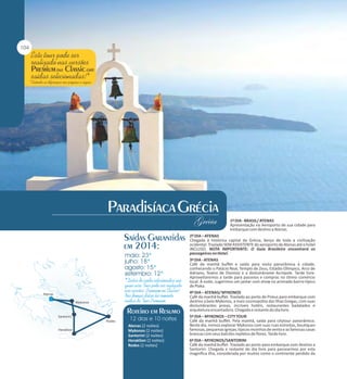 1º DIA - BRASIL/ ATENAS
Apresentação no Aeroporto de sua cidade para
embarque com destino a Atenas.

Atenas (2 noites)
Mykonos (2 noites)
Santorini (2 noites)
Heraklion (2 noites)
Rodes (2 noites)

2º DIA – ATENAS
Chegada à histórica capital da Grécia, berço de toda a civilização
ocidental. Traslado SEM ASSISTENTE do aeroporto de Atenas até o hotel
INCLUSO. NOTA IMPORTANTE: O Guia Brasileiro encontrará os
passageiros no Hotel.
3º DIA - ATENAS
Café da manhã buffet e saída para visita panorâmica à cidade,
conhecendo o Palácio Real, Templo de Zeus, Estádio Olímpico, Arco de
Adriano, Teatro de Dionísio e a deslumbrante Acrópole. Tarde livre.
Aproveitaremos a tarde para passeios e compras no ótimo comércio
local. À noite, sugerimos um jantar com show no animado bairro típico
de Plaka.
4º DIA – ATENAS/ MYKONOS
Café da manhã buffet. Traslado ao porto de Pireus para embarque com
destino a bela Mykonos, a mais cosmopolita das Ilhas Gregas, com suas
deslumbrantes praias, incríveis hotéis, restaurantes badalados e
arquitetura encantadora. Chegada e restante do dia livre.
5º DIA – MYKONOS – CITY TOUR
Café da manhã buffet. Pela manhã, saída para citytour panorâmico.
Neste dia, iremos explorar Mykonos com suas ruas estreitas, boutiques
famosas, pequenas igrejas, típicos moinhos de vento e as famosas casas
brancas com seus balcões repletos de flores. Tarde livre.
6º DIA – MYKONOS/SANTORINI
Café da manhã buffet. Traslado ao porto para embarque com destino a
Santorini. Chegada e restante do dia livre para passearmos por esta
magnífica ilha, considerada por muitos como o continente perdido da

 