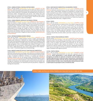 4º DIA - LISBOA/ ESTORIL/ CASCAIS/ SINTRA/LISBOA
Após o café da manhã AMERICANO no Tour Classic e BUFFET no Tour
Premium, saída para passeio panorâmico de dia inteiro por Estoril, Cascais e
Sintra. Veremos a desembocadura do Rio Tejo e continuaremos até Estoril, um
luxuoso núcleo residencial e cosmopolita, com destaque para seu cassino e os
charmosos jardins. Prosseguiremos até Cascais, com tempo livre para
apreciarmos o mar e uma bela vista da fortaleza que protege a cidade. Visita a
Sintra, cidade que encantou reis e inspirou poetas. Tempo livre para almoço
(NÃO INCLUSO). Regresso a Lisboa e hospedagem.

8º DIA - SANTIAGO DE COMPOSTELA / GUIMARÃES / PORTO
Após o café da manhã CONTINENTAL no Tour Classic e BUFFET no Tour
Premium saída para caminharmos por uma das cidades com mais história da
Europa. Desde a Idade Média, Santiago de Compostela é a parada final de
todos os peregrinos que visitam o túmulo de São Tiago. Visita à famosa Praça
do Obradoiro, com entrada em sua Catedral. Finalizada a visita continuação
com destino ao Porto com parada na cidade de Guimarães, a primeira capital
de Portugal, onde faremos uma visita panorâmica ao Palácio dos Duques de
Bragança (ENTRADA INCLUSA). Chegada no Porto.

5º DIA - LISBOA/ ÓBIDOS / BATALHA / ALCOBAÇA / FÁTIMA
Café da manhã AMERICANO no Tour Classic e BUFFET no Tour Premium e
saída com destino a Fátima. Durante o percurso faremos uma parada em
Óbidos, pequeno povoado muito pitoresco, com suas ruas brancas, seu castelo
e pequenas lojas. Finalizada a visita a Óbidos continuaremos com destino a
cidade de Batalha, imenso mosteiro que comemora a batalha que deu a
Independência de Portugal em relação ao Reino de Castelha. Visita ao
Mosteiro de Batalha com ENTRADA INCLUSA. Antes de chegar em Fátima
passaremos por Alcobaça cidade que presenciou o grande amor entre Dom
Pedro e Dona Inês de Castro. Chegada em Fátima. No hotel, JANTAR INCLUSO
no Tour Premium.

9º DIA - PORTO
Após o café da manhã CONTINENTAL no Tour Classic e BUFFET no Tour
Premium, visita panorâmica à cidade do Porto. Esta cidade é a segunda cidade
mais importante do país, seu centro é Patrimônio da Humanidade.
Passaremos pela Ribeira, pelo Castelo do Queijo e pela Praça da Liberdade,
onde se encontra a estátua de Dom Pedro IV de Portugal (Dom Pedro I do
Brasil). Visita a uma bodega, onde será explicado como são produzidos os
famosos vinhos do Porto (ENTRADA INCLUSA). A tarde será livre para
continuar descobrindo esta bela cidade e para fazer compras no seu variado
comercio.

6º DIA - FÁTIMA/COIMBRA/ AVEIRO / BRAGA
Após café da manhã CONTINENTAL no Tour Classic e BUFFET no Tour
Premium, saída para a cidade de Braga. Durante a viagem, passaremos por
Coimbra para visitarmos a Biblioteca da antiga Universidade (ENTRADA
INCLUSA). Esta instituição portuguesa de ensino superior foi fundada em 1290
pelo Rei Dionísio (Dinis), o Lavrador, apenas um século depois da fundação da
nação portuguesa. Esta é a Universidade mais antiga de Portugal e a mais
conhecida fora de suas fronteiras. Continuaremos a nossa viagem passando
por Aveiro, cidade famosa por seus canais e pelos delicioso doce regional "
ovos - moles ". Finalmente chegaremos à cidade de Braga.

10º DIA - PORTO / PESO DA RÉGUA / PORTO
Café da manhã CONTINENTAL no Tour Classic e BUFFET no Tour Premium.
Saída para visitar Peso da Régua, indo pelo Vale do Rio d'Ouro, seguiremos
viagem por belas e charmosas paisagens até Pinhão, onde um trem local nos
levará a Peso da Régua (percurso aproximadamente de 30 minutos),
conhecida por ladeiras e vales repletos de vinhedos. Em Peso da Régua,
encontra-se a sede do Instituto do Vinho do Porto, organização fundada em
1932 e que se encarrega de controlar a qualidade da produção dos vinhos da
região. Finalizada a visita regresso ao Porto.

7º DIA - BRAGA/ VIANA DO CASTELO / SANTIAGO DE COMPOSTELA
Café da manhã CONTINENTAL no Tour Classic e BUFFET no Tour Premium e
saída para visita panorâmica por Braga, onde subiremos ao Santuário do Bom
Jesus no funicular mais antigo da Europa, com funcionamento à base de motor
a água. O santuário é belíssimo. As flores e os azulejos que adornam a
escadaria também são de uma grande beleza. Almoçaremos (ALMOÇO
INCLUSO no Tour Premium) em um tradicional Restaurante do Minho onde a
comida é muito boa e farta.Finalizada a visita continuaremos com destino a
Santiago de Compostela com breve parada na famosa Viana do Castelo, que
conta com uma fortaleza e um importante porto de pescadores. Chegada em
Santiago de Compostela.

11º DIA - PORTO / BRASIL
Após o café da manhã CONTINENTAL no Tour Classic e BUFFET no Tour
Premium. Traslado SEM ASSISTENTE do hotel até o aeroporto de Porto
INCLUSO. NOTA IMPORTANTE: O Guia Brasileiro NÃO acompanha os
passageiros no traslado de saída até o aeroporto. Como há muitos voos e
conexões diferentes para a saída da Europa, é possível que o Guia Brasileiro
não permaneça na cidade, neste dia, até que o último passageiro embarque
de volta ao Brasil. Em todo o caso, o Guia Brasileiro dará previamente todas
as informações aos passageiros sobre o traslado de saída.

 