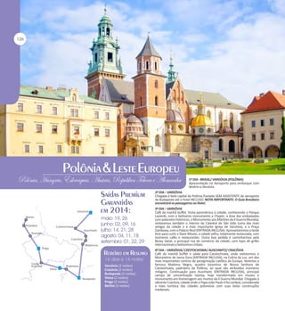 1º DIA - BRASIL/ VARSÓVIA (POLÔNIA)
Apresentação no Aeroporto para embarque com
destino a Varsóvia.
2º DIA – VARSÓVIA
Chegada à bela capital da Polônia.Traslado SEM ASSISTENTE do aeroporto
de Budapeste até o hotel INCLUSO. NOTA IMPORTANTE: O Guia Brasileiro
encontrará os passageiros no Hotel.
3º DIA – VARSÓVIA
Café da manhã buffet. Visita panorâmica à cidade, conhecendo o Parque
Lazienki, com o belíssimo monumento a Chopin, a área das embaixadas
com palacetes históricos, o Monumento aos Mártires da II Guerra Mundial,
visitaremos também o interior da Catedral de São João (uma das mais
antigas da cidade e a mais importante Igreja de Varsóvia), e a Praça
Zamkowy, com o Palácio Real (ENTRADA INCLUSA). Aproveitaremos a tarde
livre para curtir a Stare Miasto, a cidade velha, totalmente restaurada, com
inúmeros cafés e restaurantes. Outra boa pedida é caminharmos pela
Nowy Swiat, a principal rua de comércio da cidade, com lojas de grifes
internacionais e belíssimos cristais.

Varsóvia
Berlim
Potsdam

Czestochowa
Auschwitz

Dresden
Cracóvia
Wadovice
Praga

Cesky
Krumlov

Bratislava
Viena

Budapeste

Varsóvia (2 noites)
Cracóvia (2 noites)
Budapeste (2 noites)
Viena (2 noites)
Praga (3 noites)
Berlim (3 noites)

4º DIA – VARSÓVIA/ CZESTOCHOWA/ AUSCHWITZ/ CRACÓVIA
Café da manhã buffet e saída para Czestochowa, onde visitaremos o
Monastério de Jasna Gora (ENTRADA INCLUSA), na Colina da Luz, um dos
mais importantes centros de peregrinação católica da Europa. Veremos a
famosa Madona Negra, quadro bizantino de Nossa Senhora de
Czestochowa, padroeira da Polônia, ao qual são atribuídos inúmeros
milagres. Continuação para Auschwitz (ENTRADA INCLUSA), principal
campo de concentração nazista, hoje transformado em museu e
monumento em homenagem aos mortos da II Guerra Mundial. Chegada à
vibrante Cracóvia, cidade onde o Papa João Paulo II foi cardeal, considerada
a mais turística das cidades polonesas com suas belas construções
medievais.

 