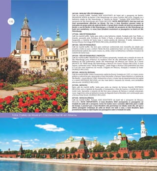 16º DIA - BERLIM/ SÃO PETERSBURGO
Café da manhã buffet. Traslado SEM ASSISTENTE do hotel até o aeroporto de Berlim.
PASSAGEM AÉREA de Berlim à São Petersburgo em classe Turística INCLUSA. Chegada na a
belíssima cidade de São Petersburgo, a "Veneza do Norte". Traslado SEM ASSISTENTE do
aeroporto de São Petersburgo até o hotel INCLUSO. NOTA IMPORTANTE: Este tour terá um
Guia acompanhante diferente na Rússia. Por isso, o Guia Brasileiro passará todas as
instruções ao grupo antes da saída de Berlim. O grupo fará o trasfer do hotel ao aeroporto de
Berlim, o voo de Berlim à São Petersburgo e o transfer do aeroporto de São Petersburgo ao
hotel sem assistência, e o novo Guia Brasileiro encontrará os passageiros no hotel em São
Petersburgo.
17º DIA - SÃO PETERSBURGO
Café da manhã buffet. Saída para visita a esta belíssima cidade, fundada pelo Czar Pedro, o
Grande, passando pela Fortaleza de Pedro e Paulo, a belíssima catedral de São Salvador
Sangrando, a Catedral de Santo Isaac e outros pontos de interesse. À tarde, visitaremos o
famoso Museu Hermitage (ENTRADA INCLUSA). (ALMOÇO INCLUSO).
18º DIA - SÃO PETERSBURGO
Café da manhã buffet. Dia livre para continuar conhecendo esta maravilha de cidade que
encanta a todos os que a visitam. Neste dia livre, poderemos fazer um tour até Petrodvoretz,
deslumbrante palácio dos czares russos, ou, ainda, visitar os belíssimos e artísticos mosaicos da
Catedral de Santo Isaac.
19º DIA - SÃO PETERSBURGO / MOSCOU
Café da manhã buffet. Manhã livre, em horário apropriado, traslado até a estação de trens de
São Petersburgo para embarcar no moderno trem de alta velocidade Sapsan que cobre a
distância de 650 quilômetros desde São Petersburgo até Moscou em menos de 5 horas
(BILHETE DE TREM desde São Petersburgo a Moscou em Classe Turística INCLUSO). O trem
Sapsan, conhecido como "Falcão Peregrino ", pode chegar a alcançar 250 quilômetros por hora
e é um dos mais modernos do mundo. Chegada em Moscou, recepção e traslado ao hotel.
(ALMOÇO INCLUSO).
20º DIA - MOSCOU (RÚSSIA)
Café da manhã buffet. Visita à imponente capital da Rússia, fundada em 1147, e o maior centro
político e cultural do país, apreciando a Praça Vermelha, o famoso Teatro Bolshoi e a Catedral de
São Basílio – construída em 1560. Visitaremos a Gum, a maior loja de departamentos da capital
e o metrô (ENTRADA INCLUSA), um dos mais belos e luxuosos do mundo, uma verdadeira
obra de arte. (ALMOÇO INCLUSO).
21º DIA - MOSCOU
Após café da manhã buffet. Saída para visita ao interior do famoso Kremlin (ENTRADA
INCLUSA), com a Catedral da Assunção, o Campanário, o Sino da Czarina, o Canhão do Czar e
muito mais. Aproveite o restante do dia livre para compras do famoso e variado artesanato
russo. Sugerimos visita ao belíssimo museu da Segunda Guerra Mundial, com continuação para
a famosa Arbat Street. (ALMOÇO INCLUSO).
22º DIA - MOSCOU/BRASIL
Café da manhã buffet. Traslado SEM ASSISTENTE do hotel até o aeroporto de Moscou
INCLUSO. NOTA IMPORTANTE: O Guia Brasileiro NÃO acompanha os passageiros no
traslado de saída até o aeroporto. Como há muitos voos e conexões diferentes para a saída
da Europa, é possível que o Guia Brasileiro não permaneça na cidade, neste dia, até que o
último passageiro embarque de volta ao Brasil. Em todo o caso, o Guia Brasileiro dará
previamente todas as informações aos passageiros sobre o traslado de saída.

 