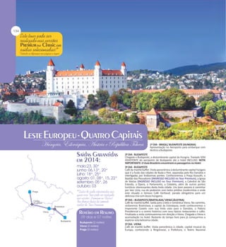 1º DIA - BRASIL/ BUDAPESTE (HUNGRIA)
Apresentação no Aeroporto para embarque com
destino a Budapeste.

Budapeste (2 noites)
Viena (2 noites)
Praga (3 noites)

2º DIA - BUDAPESTE
Chegada a Budapeste, a deslumbrante capital da Hungria. Traslado SEM
ASSISTENTE do aeroporto de Budapeste até o hotel INCLUSO. NOTA
IMPORTANTE: O Guia Brasileiro encontrará os passageiros no Hotel.
3º DIA - BUDAPESTE
Café da manhã buffet. Visita panorâmica à deslumbrante capital húngara
que é a fusão das cidades de Buda e Pest, separadas pelo Rio Danúbio e
interligadas por lindíssimas pontes. Conheceremos a Praça Kossuth, o
Bastião dos Pescadores (INGRESSO INCLUSO no Tour Premium), a Igreja
de Matias (INGRESSO INCLUSO no Tour Premium), a Catedral de São
Estevão, a Ópera, o Parlamento, a Cidadela, além de outros pontos
turísticos interessantes desta linda cidade. Um bom passeio é caminhar
por Vaci Ucta, rua de pedestres com belos prédios modernistas e onde
está situado o famoso Café Gerbaud, parada obrigatória para um
delicioso chá com doces húngaros.
4º DIA – BUDAPESTE/BRATISLAVA/ VIENA (ÁUSTRIA)
Café da manhã buffet. Saída para a bela e romântica Viena. No caminho,
visitaremos Brastislava, a capital da Eslováquia, onde conheceremos o
imponente Castelo com sua linda vista para o Danúbio, o Palácio
Presidencial e o centro histórico com seus típicos restaurantes e cafés.
Finalizada a visita continuaremos em direção a Viena. Chegada a Viena e
acomodação no hotel. Restante do tempo livre para já começarmos a
explorar esta belíssima cidade.
5º DIA - VIENA
Café da manhã buffet. Visita panorâmica à cidade, capital musical da
Europa, conhecendo a Ringstrasse, a Prefeitura, o Teatro Nacional

 