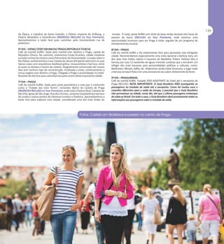 da Ópera, a Catedral de Santo Estevão, o Palácio Imperial de Hofburg, o
Palácio Belvedere e Schonbrunn (INGRESSO INCLUSO no Tour Premium).
Aproveitaremos a tarde livre para caminhar pela movimentada rua de
pedestres.

mundo. À noite, jantar Buffet com drink de boas-vindas durante três horas de
passeio de barco (INCLUSO no Tour Premium), onde teremos uma
oportunidade incomum para ver Praga à noite, seguido de um programa de
entretenimento musical.

6º DIA – VIENA/ CESKY KRUMLOV/ PRAGA (REPÚBLICA TCHECA)
Café da manhã buffet. Saída pela manhã com destino a Praga, capital da
República Tcheca. No caminho, visitaremos Cesky Krumlov, cidade medieval
incluída na lista da Unesco como Patrimônio da Humanidade, curvada sobre o
Rio Vlatva, conheceremos o seu Castelo do século XIII (parte externa) e as suas
típicas casas com arquitetura medieval gótica, renascentista e barroca, entre
as quais se destaca o teatro do castelo, integralmente conservado até nossos
dias sem nenhum tipo de reconstrução. Finalizada a visita, continuaremos a
nossa viagem com destino a Praga. Chegada a Praga e acomodação no hotel.
Restante do dia livre para caminharmos pelo centro desta imponente cidade.

8º DIA – PRAGA
Café da manhã buffet e dia inteiramente livre para aproveitar esta intrigante
cidade. Recomendamos especialmente uma visita opcional a Karlovy Vary, um
dos spas mais lindos, típicos e luxuosos da República Tcheca. Karlovy Vary é
famosa por suas 12 nascentes de águas minerais curativas que a tornaram um
refúgio dos mais luxuosos para personalidades políticas e culturais, como:
Beethoven, Mozart, Kafka, etc. Poderemos ainda visitar Krusovice, o lugar onde
a famosa cerveja é feita e ter uma amostra do seu sabor diretamente da fonte.

7º DIA – PRAGA
Café da manhã buffet. Saída para visita panorâmica a esta que é conhecida
como a “Cidade das Cem Torres”, incluindo: Bairro do Castelo de Praga
(INGRESSO INCLUSO no Tour Premium), onde está o Palácio Real; Catedral de
São Vito, Igreja de São Jorge, Rua dos Ourives, conjunto arquitetônico barroco
do Loreto e outros pontos de interesse turístico e histórico. Aproveitaremos a
tarde livre para explorar esta cidade, considerada uma das mais lindas do

9º DIA – PRAGA/BRASIL
Café da manhã buffet. Traslado SEM ASSISTENTE do hotel até o aeroporto de
Praga INCLUSO. NOTA IMPORTANTE: O Guia Brasileiro NÃO acompanha os
passageiros no traslado de saída até o aeroporto. Como há muitos voos e
conexões diferentes para a saída da Europa, é possível que o Guia Brasileiro
não permaneça na cidade, neste dia, até que o último passageiro embarque
de volta ao Brasil. Em todo o caso, o Guia Brasileiro dará previamente todas as
informações aos passageiros sobre o traslado de saída.

 