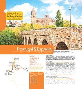 1º DIA - BRASIL/ LISBOA (PORTUGAL)
Apresentação no aeroporto com destino a Lisboa.
2º DIA - LISBOA
Chegada a Lisboa, a belíssima capital de Portugal. Lisboa é,
simultaneamente, a capital e a maior cidade de Portugal. Traslado SEM
ASSISTENTE do aeroporto de Lisboa até o hotel INCLUSO. NOTA
IMPORTANTE: O Guia Brasileiro encontrará os passageiros no Hotel.

Lisboa (3 noites)
Fátima (1 noite)
Braga (1 noite)
Santiago de
Compostela (1 noite)
Porto (3 noites)
Salamanca (1 noite)
Madri (3 noites)

3º DIA - LISBOA
Café da manhã AMERICANO no Tour Classic e BUFFET no Tour
Premium. Saída para visita panorâmica de meio dia por Lisboa,
conhecendo os principais pontos turísticos da cidade: o Bairro Baixo, a
Praça do Marquês do Pombal, o Parque Eduardo VII, a Praça do Rossio,
o Bairro da Alfama com suas ruas estreitas, o Monumento aos
Descobridores, a Torre de Belém e o Mosteiro dos Jerônimos.
Passaremos pelo Mosteiro dos Jerônimos e visitaremos o Museu dos
Coches (ENTRADA INCLUSA) para vermos a maior coleção do mundo
de carros e carruagens antigas. Após a visita ao Museu, faremos uma
parada "estratégica" na Fábrica de Pastéis de Belém, que fica ao lado do
Museu dos Coches, onde degustaremos (INCLUSO) um delicioso pastel
de Belém com uma "bica "= cafezinho expresso. O passeio termina no
hotel. Tarde livre. À noite, JANTAR INCLUSO no Tour Premium no
Bairro Alto e retorno ao hotel.
4º DIA - LISBOA/ ESTORIL/ CASCAIS/ SINTRA/LISBOA
Após o café da manhã AMERICANO no Tour Classic e BUFFET no Tour
Premium. Saída para passeio panorâmico de dia inteiro por Estoril,
Cascais e Sintra. Veremos a desembocadura do Rio Tejo e
continuaremos até Estoril, um luxuoso núcleo residencial e
cosmopolita, com destaque para seu cassino e os charmosos jardins

 