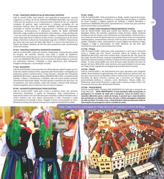 5º DIA – CRACÓVIA/ MINAS DE SAL DE WIELICZKA/ CRACÓVIA
Café da manhã buffet, hoje teremos uma experiência inesquecivel quando
visitaremos as Minas de Sal de Wieliczka (ENTRADA INCLUSA), com cerca de
1.000 anos de existência, com a impressionante Catedral de Sal, um magnífico
complexo de galerias, lagos subterrâneos e estátuas esculpidas em sal
retratando diversas fases do país com ALMOÇO INCLUSO no Restaurante
localizado no interior das Minas. Regressaremos a Cracóvia para uma visita
panorâmica. Conheceremos o imponente Castelo de Wavel (ENTRADA
INCLUSA), antiga residência da Família Real, a Stare Miasto – a Praça do Mercado
– com seu centro de artesanato de âmbar e madeira, a Catedral de Santa Maria,
onde o Papa João Paulo II celebrou muitas missas, e as pitorescas ruas do centro
antigo, Patrimônio Cultural da Humanidade segundo a UNESCO. Passearemos
por perto das duas casas do Papa João Paulo II: a casa na Rua Kanonicza e o
Palácio dos Bispos. Restante do dia livre para passearmos pelo movimentado
centro de Cracóvia.
6º DIA – CRACÓVIA/ WADOVICE/ BUDAPESTE (HUNGRIA)
Café da manhã buffet. Saída com destino a Budapeste, a deslumbrante capital
da Hungria. No caminho, faremos uma visita à cidade de Wadovice,
mundialmente conhecida por ser a terra natal do Papa João Paulo II, visitaremos
a sua casa (INGRESSO INCLUSO), que se encontra ao lado da Igreja e se tornou
um patrimônio histórico. Finalizada a visita seguiremos para Budapeste.
Chegada a Budapeste, e acomodação no hotel.
7º DIA - BUDAPESTE
Café da manhã buffet. Visita panorâmica à deslumbrante capital húngara que é a
fusão das cidades de Buda e Pest, separadas pelo Rio Danúbio e interligadas por
lindíssimas pontes. Conheceremos a Praça Kossuth, o Bastião dos Pescadores
(INGRESSO INCLUSO), a Igreja de Matias (INGRESSO INCLUSO), a Catedral de São
Estevão, a Ópera, o Parlamento, a Cidadela, além de outros pontos turísticos
interessantes desta linda cidade. Um bom passeio é caminhar por Vaci Ucta, rua
de pedestres com belos prédios, onde está situado o famoso Café Gerbaud,
parada obrigatória para um delicioso chá com doces húngaros.
8º DIA – BUDAPESTE/BRATISLAVA/ VIENA (ÁUSTRIA)
Café da manhã buffet. Saída para a bela e romântica Viena. No caminho,
visitaremos Brastislava, a capital da Eslováquia, onde conheceremos o
imponente Castelo com sua linda vista para o Danúbio, o Palácio Presidencial e o
centro histórico com seus típicos restaurantes e cafés. Finalizada a visita
continuaremos em direção a Viena. Chegada a Viena e acomodação no hotel.
Restante do tempo livre para já começarmos a explorar esta belíssima cidade.

9º DIA - VIENA
Café da manhã buffet. Visita panorâmica à cidade, capital musical da Europa,
conhecendo a Ringstrasse, a Prefeitura, o Teatro Nacional da Ópera, a Catedral
de Santo Estevão, o Palácio Imperial de Hofburg, o Palácio Belvedere e
Schonbrunn (INGRESSO INCLUSO). Aproveitaremos a tarde livre para caminhar
pela movimentada rua de pedestres.
10º DIA – VIENA/ CESKY KRUMLOV/ PRAGA (REPÚBLICA TCHECA)
Café da manhã buffet. Saída pela manhã com destino a Praga, capital da
República Tcheca. No caminho, visitaremos Cesky Krumlov, cidade medieval
incluída na lista da Unesco como Patrimônio da Humanidade, conheceremos o
seu Castelo do século XIII (parte externa) e as suas típicas casas com arquitetura
medieval gótica, renascentista e barroca, entre as quais se destaca o teatro do
castelo. Finalizada a visita, continuaremos a nossa viagem com destino a Praga.
Chegada a Praga e acomodação no hotel. Restante do dia livre para
caminharmos pelo centro desta imponente cidade.
11º DIA – PRAGA
Café da manhã buffet. Saída para visita panorâmica a esta que é conhecida
como a “Cidade das Cem Torres”, incluindo: Bairro do Castelo de Praga
(INGRESSO INCLUSO), onde está o Palácio Real; Catedral de São Vito, Igreja de
São Jorge, Rua dos Ourives, conjunto arquitetônico barroco do Loreto e outros
pontos de interesse turístico e histórico. A tarde será livre para explorar esta bela
cidade. À noite, jantar Buffet com drink de boas-vindas durante três horas de
passeio de barco (INCLUSO), onde teremos uma oportunidade incomum para
ver Praga à noite, seguido de um programa de entretenimento musical.
12º DIA – PRAGA
Café da manhã buffet e dia inteiramente livre para aproveitar esta intrigante
cidade. Recomendamos especialmente uma visita opcional a Karlovy Vary, um
dos spas mais luxuosos da República Tcheca. Karlovy Vary é famosa por suas 12
nascentes de águas minerais curativas que a tornaram um refúgio para
personalidades políticas e culturais, como: Beethoven, Mozart, Kafka, etc.
Poderemos ainda visitar Krusovice, o lugar onde a famosa cerveja é feita e ter
uma amostra do seu sabor diretamente da fonte.
13º DIA – PRAGA/BRASIL
Café da manhã buffet. Traslado SEM ASSISTENTE do hotel até o aeroporto de
Praga INCLUSO. NOTA IMPORTANTE: O Guia Brasileiro NÃO acompanha os
passageiros no traslado de saída até o aeroporto. Como há muitos voos e
conexões diferentes para a saída da Europa, é possível que o Guia Brasileiro
não permaneça na cidade, neste dia, até que o último passageiro embarque
de volta ao Brasil. Em todo o caso, o Guia Brasileiro dará previamente todas as
informações aos passageiros sobre o traslado de saída.

 