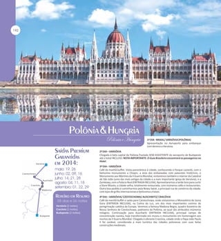 1º DIA - BRASIL/ VARSÓVIA (POLÔNIA)
Apresentação no Aeroporto para embarque
com destino a Varsóvia.
2º DIA – VARSÓVIA
Chegada à bela capital da Polônia.Traslado SEM ASSISTENTE do aeroporto de Budapeste
até o hotel INCLUSO. NOTA IMPORTANTE: O Guia Brasileiro encontrará os passageiros no
Hotel.
3º DIA – VARSÓVIA
Café da manhã buffet. Visita panorâmica à cidade, conhecendo o Parque Lazienki, com o
belíssimo monumento a Chopin, a área das embaixadas com palacetes históricos, o
Monumento aos Mártires da II Guerra Mundial, visitaremos também o interior da Catedral
de São João (uma das mais antigas da cidade e a mais importante Igreja de Varsóvia), e a
Zamkowy, com o Palácio Real (ENTRADA INCLUSA). Aproveitaremos a tarde livre para curtir
a Stare Miasto, a cidade velha, totalmente restaurada, com inúmeros cafés e restaurantes.
Outra boa pedida é caminharmos pela Nowy Swiat, a principal rua de comércio da cidade,
com lojas de grifes internacionais e belíssimos cristais.

Varsóvia (2 noites)
Cracóvia (2 noites)
Budapeste (2 noites)

4º DIA – VARSÓVIA/ CZESTOCHOWA/ AUSCHWITZ/ CRACÓVIA
Café da manhã buffet e saída para Czestochowa, onde visitaremos o Monastério de Jasna
Gora (ENTRADA INCLUSA), na Colina da Luz, um dos mais importantes centros de
peregrinação católica da Europa. Veremos a famosa Madona Negra, quadro bizantino de
Nossa Senhora de Czestochowa, padroeira da Polônia, ao qual são atribuídos inúmeros
milagres. Continuação para Auschwitz (ENTRADA INCLUSA), principal campo de
concentração nazista, hoje transformado em museu e monumento em homenagem aos
mortos da II Guerra Mundial. Chegada à vibrante Cracóvia, cidade onde o Papa João Paulo
II foi cardeal, considerada a mais turística das cidades polonesas com suas belas
construções medievais.

 