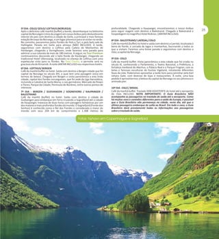 5º DIA - OSLO/ GEILO/ LOFTHUS (NORUEGA)
Após o delicioso café manhã (buffet) a bordo, desembarque na belíssima
capital da Noruega e início da viagem em nosso ônibus pelo deslumbrante
interior do país com destino à cidade de Geilo, a principal e mais famosa
estação de esqui da Noruega, e um lugar pitoresco para se visitar no verão.
No caminho, passaremos pelos fiordes de Hols e Tyri, e pelo belo vale de
Hallingdal. Parada em Geilo para almoço (NÃO INCLUSO). À tarde,
seguiremos com destino a Lofthus pela Cadeia de Montanhas de
Hardanger, chegando a Voringfossen, onde faremos uma parada para
admirar a sua catarata de mais de 180 metros. A seguir, no Tour Premium
continuaremos descendo até o belo fiorde de Hardanger, chegando ao
tradicional Hotel Ullensvang, localizado no vilarejo de Lofthus com uma
espetacular vista para os fiordes. No Tour Classic, o pernoite será na
graciosa vila de Kinsarvik. A noite JANTAR INCLUSO nos respectivos hotéis.
6º DIA - LOFTHUS/ BERGEN
Café da manhã buffet no hotel. Saída com destino a Bergen cidade que foi
capital da Noruega no século XIII, a qual tem uma paisagem única em
termos de beleza. Chegada em Bergen e visita panorâmica a esta linda
cidade, capital dos fiordes noruegueses, que foi sede da Liga Hanseática,
incluindo a Catedral de Santa Maria, o cais germânico, Mercado de Peixes
e Flores, Parque da Cidade, Península de Nordnes, entre outros pontos de
interesse.
7º DIA - BERGEN / GUDVANGEN / SOGNEFJORD / KAUPANGER /
BALESTRAND
Café da manhã (buffet) no hotel. Saída com destino à cidade de
Gudvangen para embarque em Ferry cruzando o Sognefjord até a cidade
de Kaupanger, travessia de duas horas com paisagens fantásticas por um
dos maiores e mais profundos fiordes do mundo. O Sognefjord (Fiorde dos
Sonhos) é conhecido como o Rei dos Fiordes e considerado o maior do
mundo com seus 204 km de cumprimento e 1.308 metros de

profundidade. Chegando a Kaupanger, encontraremos o nosso ônibus
para seguir viagem com destino a Balestrand. Chegada a Balestrand e
hospedagem no magnífico Hotel Kviknes. (JANTAR INCLUSO).
8º DIA - BALESTRAND/ LAERDAL/ OSLO
Café da manhã (buffet) no hotel e saída com destino a Laerdal, localizada à
beira do fiorde, e cercada de lagos e montanhas, fascinando a todos os
que a visitam. Faremos uma breve parada e seguiremos com destino a
Oslo, a capital da Noruega.
9º DIA - OSLO
Café da manhã buffet. Visita panorâmica a esta cidade que foi criada no
século XI, conhecendo o Parlamento, o Teatro Nacional, a Prefeitura, a
fortaleza medieval de Akerhus, o Palácio Real e o Parque Frogner, com as
belas e famosas esculturas de Gustav Vigeland, retratando diferentes
fases da vida. Poderemos aproveitar a tarde livre para caminhar pela Karl
Johans Gate, com dezenas de lojas e restaurantes. À noite, uma boa
pedida é aproveitarmos a beleza da capital da Noruega no seu pitoresco e
animado pier.
10º DIA - OSLO / BRASIL
Café da manhã buffet. Traslado SEM ASSISTENTE do hotel até o aeroporto
de Oslo INCLUSO. NOTA IMPORTANTE: O Guia Brasileiro NÃO
acompanha os passageiros no traslado de saída até o aeroporto. Como
há muitos voos e conexões diferentes para a saída da Europa, é possível
que o Guia Brasileiro não permaneça na cidade, neste dia, até que o
último passageiro embarque de volta ao Brasil. Em todo o caso, o Guia
Brasileiro dará previamente todas as informações aos passageiros
sobre o traslado de saída.

 