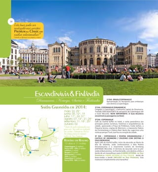 1º DIA - BRASIL/COPENHAGUE
Apresentação no Aeroporto para embarque
com destino a Copenhague.
2º DIA - COPENHAGUE (DINAMARCA)
Chegada a Copenhague, a belíssima capital da Dinamarca.
Traslado SEM ASSISTENTE do aeroporto de Copenhague até
o hotel INCLUSO. NOTA IMPORTANTE: O Guia Brasileiro
encontrará os passageiros no Hotel.
3º DIA - COPENHAGUE
Café da manhã buffet no hotel, e visita panorâmica aos
principais pontos turísticos, históricos e arquitetônicos da
cidade, apreciando a Praça da Prefeitura, Fonte Gefion, a
Pequena Sereia, a Igreja de Mármore, o imponente Palácio
de Christianborg e o Palácio Real. Neste dia, sugerimos uma
visita ao parque Tivoli, que fica no coração da cidade.

Copenhague (2 noites)
Ferry CPH - OSL (1 noite)
Lofthus (1 noite)
Bergen (1 noite)
Balestrand (1 noite)
Oslo (2 noites)
Estocolmo (2 noites)
Ferry STO - HEL (1 noite)

4º DIA - COPENHAGUE / RIVIERA DINAMARQUESA /
CASTELO DE KRONBORG / CRUZEIRO COM DESTINO A
OSLO (NORUEGA)
Após café da manhã buffet, início da excursão ao Norte da
Ilha de Selandia, onde conheceremos a bela Riviera
Dinamarquesa e o imponente Castelo de Kronborg
(ENTRADA INCLUSA). O término da excursão será no pier
onde embarcaremos, no final da tarde, com destino a Oslo, a
bordo de um maravilhoso navio (CABINE EXTERNA no Tour
Premium e CABINE INTERNA no Tour Classic). Jantar de
boas-vindas a bordo (INCLUSO no Tour Premium). Esta
travessia é simplesmente uma maravilha!

 