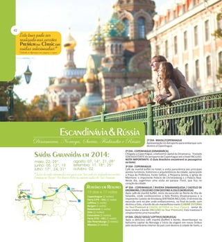 1º DIA - BRASIL/COPENHAGUE
Apresentação no Aeroporto para embarque com
destino a Copenhague.

Copenhague (2 noites)
Ferry CPH - OSL (1 noite)
Lofthus (1 noite)
Bergen (1 noite)
Balestrand (1 noite)
Oslo (2 noites)
Estocolmo (2 noites)
Ferry STO - HEL (1 noite)
São Petersburgo (3 noites)
Moscou (3 noites)

2º DIA - COPENHAGUE (DINAMARCA)
Chegada a Copenhague, a belíssima capital da Dinamarca. Traslado
SEM ASSISTENTE do aeroporto de Copenhague até o hotel INCLUSO.
NOTA IMPORTANTE: O Guia Brasileiro encontrará os passageiros
no Hotel.
3º DIA - COPENHAGUE
Café da manhã buffet no hotel, e visita panorâmica aos principais
pontos turísticos, históricos e arquitetônicos da cidade, apreciando
a Praça da Prefeitura, Fonte Gefion, a Pequena Sereia, a Igreja de
Mármore, o imponente Palácio de Christianborg e o Palácio Real.
Neste dia, sugerimos uma visita ao parque Tivoli, que fica no
coração da cidade.
4º DIA - COPENHAGUE / RIVIERA DINAMARQUESA / CASTELO DE
KRONBORG / CRUZEIRO COM DESTINO A OSLO (NORUEGA)
Após café da manhã buffet, início da excursão ao Norte da Ilha de
Selandia, onde conheceremos a bela Riviera Dinamarquesa e o
imponente Castelo de Kronborg (ENTRADA INCLUSA). O término da
excursão será no pier onde embarcaremos, no final da tarde, com
destino a Oslo, a bordo de um maravilhoso navio (CABINE EXTERNA
no Tour Premium e CABINE INTERNA no Tour Classic). Jantar de
boas-vindas a bordo (INCLUSO no Tour Premium). Esta travessia é
simplesmente uma maravilha!
5º DIA - OSLO/ GEILO/ LOFTHUS (NORUEGA)
Após o delicioso café manhã (buffet) a bordo, desembarque na
belíssima capital da Noruega e início da viagem em nosso ônibus
pelo deslumbrante interior do país com destino à cidade de Geilo, a

 