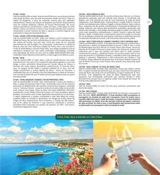 6º DIA – DIJON
Café da manhã buffet no hotel. Hoje de manhã faremos uma visita panorâmica
pela cidade de Dijon, uma das mais importantes cidades da França. Dijon é a
capital da Borgonha, a terra da mostarda, famosa pelo seu esplendor
arquitectônico, herança dos Duques de Borgonha que fizeram desta província
uma das maiores potências culturais da Europa Renascentista. No nosso
citytour panorâmico conheceremos o Palais des Ducs, a bela Igreja de Saint
Michel, a típica rua Verrerie e a Place d´Arcy. A tarde será livre para continuar
conhecendo o centro histórico de Dijon e apreciar a culinária regional com
pratos típicos a base de mostarda de Dijon.
7º DIA – DIJON / CÔTE D’OR/ BEAUNE/ LYON
Café da manhã buffet no hotel. Saída com destino a Lyon a terceira maior
cidade da França. No caminho conheceremos a Côte D´Or a mais famosa rota
dos vinhos da Europa, que tem este nome por causa da cor dourada
avermelhada do solo da região. Em continuação, conheceremos a cidade de
Beaune, uma das mais charmosas cidades da França com o seu mercado à
moda da Idade Média e o famoso Hotel-Diêu, uma antiga hospedaria e jóia da
arquitetura medieval com suas telhas vitrificadas multicoloridas, incluindo
uma degustação de vinhos em uma cave da região (DEGUSTAÇÃO INCLUSA).
Finalizada a visita a Beaune continuaremos a nossa viagem com destino a Lyon.
8º DIA – LYON
Café da manhã buffet no hotel. Após o café da manhã faremos uma visita
panorâmica por Lyon que já foi a capital dos legendários gauleses e que hoje
abriga o maior patrimônio Renascentista do mundo depois de Veneza e
Florença. No nosso citytour panorâmico conheceremos a charmosa Vieux
Lyon, às margens do Rio Saône, a catedral medieval de St. Jean, com seu
relógio astronômico, a curiosa Basílica de Notre - Dame de Fourvière, a
esplêndida Place da La Comèdie, a Rue de la République e a Place du Terreaux,
com a moderna Ópera de Lyon. A tarde será livre para explorar mais um pouco
essa bela cidade.
9º DIA – LYON/ AVIGNON / GORDES / AIX-EN-PROVENCE / NICE
Café da manhã buffet no hotel. Hoje continuaremos a nossa com destino a
Nice, a capital da charmosa Côte D´Azur reconhecido como um dos maiores
balneários do Mediterrâneo. No caminho conheceremos Avignon, conhecida
como o " Vaticano Francés ", já que foi o centro do mundo cristão no século XIV,
onde viveram nove Papas. Visita ao Palais des Papes (INGRESSO INCLUSO),
considerado o maior Palácio Gótico da Europa e um misto de palácio, igreja e
fortaleza, reconhecido como o mais importante monumento do Sul da França.
A seguir chegaremos a Gordes, considerada a mais bela aldeia da França,
suspensa sobre um rochedo e, atualmente, um refugio de artistas. Antes de
chegar em Nice conheceremos Aix-en-Provence, a "Cidade das Mil Fontes",
que já foi capital da Provence e cuja charmosa arquitetura e luminosa
atmosfera foram traduzidas nos quadros de Cèzanne, seu filho mais ilustre.
Finalmente chegaremos a Nice.

10º DIA – NICE/ MÔNACO/ NICE
Café da manhã buffet no hotel. De manhã conheceremos Nice em um citytour
panorâmico passando pela sua avenida mais famosa: a Promenade des
Anglais, com uma extensão de mais de cinco kilometros ao longo do litoral
margeando o mar Mediterrâneo. Conheceremos a Cidade Velha e a área de
Cimiez com destaque para o Museu Chagall e o Museu Matisse. Após a visita a
Nice, viveremos um dia de Reis, conheceremos o Principado de Mônaco, um
estado soberano com apenas dois quilômetros quadrados, governado pela
dinastia dos Grimaldi, a mais antiga monarquia ainda no poder no mundo. Na
nossa visita panorâmica conheceremos: o Jardim Tropical, a Igreja de Santa
Devota, o Porto, o Palácio Real, o mais famoso Cassino do mundo, e o Circuito
de rua de Mônaco, cenário da mais famosa, charmosa e tradicional prova do
Campeonato Mundial de Formula 1. No final do dia retornaremos a Nice.
11º DIA – NICE / CÔTE D’AZUR / CANNES / ANTIBES / CAP D´ANTIBES/ NICE
Café da manhã buffet no hotel. O dia hoje está reservado para conhecermos e
descobrirmos o melhor da badalada Riviera Francesa: a Côte D` Azur, a Costa
do Mediterrâneo que ficou famosa no mundo inteiro pelos filmes, romances,
histórias de Príncipes e Princesas e pelas notícias das estrelas de cinema e dos
milionários que a cada ano passam suas férias aqui no verão europeu.
Conheceremos Cannes, a capital do cinema e do jet-set europeu, com as suas
praias de areia fina e a badalada Croisette, o calçadão à beira-mar ladeado por
palácios e palmeiras. Regressando a Nice passaremos por Antibes e Cap
D`Antibes, antigas aldeias de pescadores que se tornaram símbolo máximo do
luxo da Riviera Francesa e onde Picasso viveu durante uma importante parte
da sua vida.
12º DIA – NICE / GRASSE / ST. PAUL DE VENCE / NICE
Café da manhã buffet no hotel. Hoje visitaremos Grasse que, desde o século
XVI, é a capital mundial dos perfumes que, por aqui, nascem de uma alquimia
única das flores, das ervas e do sol da Provence. A seguir visitaremos St. Paulde-Vence, uma cidadezinha de conto de fadas. Passearemos pela suas
pequenas ruas entrelaçadas admirando suas casinhas floridas e assim
descobriremos porque esta é a segunda cidade mais visitada da França. No
final da visita regressaremos a Nice.
13º DIA – NICE
Café da manhã buffet no hotel. Dia livre para continuar conhecendo esta
fascinante cidade.
14° DIA - NICE / BRASIL
Café da manhã buffet. Traslado SEM ASSISTENTE do hotel até o aeroporto de
Nice INCLUSO. NOTA IMPORTANTE: O Guia Brasileiro NÃO acompanha os
passageiros no traslado de saída até o aeroporto. Como há muitos voos e
conexões diferentes para a saída da Europa, é possível que o Guia Brasileiro
não permaneça na cidade, neste dia, até que o último passageiro embarque
de volta ao Brasil. Em todo o caso, o Guia Brasileiro dará previamente todas
as informações aos passageiros sobre o traslado de saída.

 
