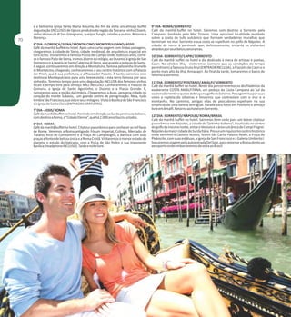 e a belíssima igreja Santa Maria Assunta. Ao fim da visita um almoço buffet
degustação (INCLUSO) de típicos produtos da região da Toscana: vinho Chianti,
vinho Vernaccia di San Gimignano, queijos, funghi, saladas e outros. Retorno a
Florença.
6° DIA - FLORENÇA/ SIENA/ MONTALCINO/ MONTEPULCIANO/ ASSIS
Café da manhã buffet no hotel. Após uma curta viagem com lindas paisagens,
chegaremos à cidade de Siena, cidade medieval, de arquitetura especial em
tons ocres. Visitaremos a famosa Piazza del Campo onde, todos os anos, correse o famoso Palio de Siena, iremos à torre do relógio, ao Duomo, à igreja de San
Domenico e à capela de Santa Caterina di Siena, que guarda a relíquia da Santa.
A seguir, continuaremos em direção a Montalcino, famosa pelo vinho Brunello
di Montalcino, chegando, conheceremos o seu centro histórico com o Palazzo
dei Priori, que é sua prefeitura, e a Piazza del Popolo. À tarde, sairemos com
destino a Montepulciano para uma breve visita a esta terra famosa por seus
vinhedos. Teremos tempo para uma degustação INCLUSA dos famosos vinhos
locais e tempo livre para almoço NÃO INCLUSO. Conheceremos o Palazzo da
Comuna, a Igreja de Santo Agostinho, o Duomo e a Piazza Grande. E,
rumaremos para a região da Umbria. Chegaremos a Assis, pequena cidade no
coração do monte Subasio, um grande centro de peregrinação. Nela, tudo
lembra São Francisco, sua vida e seus milagres. Visita à Basílica de São Francisco
e à igreja de Santa Clara (ENTRADAS GRATUITAS).
7° DIA - ASSIS/ ROMA
Café da manhã buffet no hotel. Partindo em direção ao Sul da península Italiana,
com destino a Roma, a “Cidade Eterna”, que há 2.000 anos fascina a todos.
8° DIA - ROMA
Café da manhã buffet no hotel. Citytour panorâmico para conhecer as mil faces
de Roma. Veremos a Roma antiga do Fórum Imperial, Coliseu, Mercado de
Traiano, Arco de Constantino e a Praça do Campidoglio, a Barroca com suas
praças e fontes de beleza única e a Roma Cristã. Visitaremos o menor estado do
planeta, o estado do Vaticano, com a Praça de São Pedro e sua imponente
Basílica (headphone INCLUSO). Tarde e noite livre.

9° DIA - ROMA/SORRENTO
Café da manhã buffet no hotel. Sairemos com destino a Sorrento pela
Campania banhada pelo Mar Tirreno. Uma aprazível localidade moldada
sobre a costa de tufo vulcânico que formam verdadeiras muralhas que
terminam no mar. Sorrento e sua costa se espelham no golfo de Nápoles. A
cidade dá nome à península que, deliciosamente, encanta os visitantes
atraídos por seus belos panoramas.
10° DIA - SORRENTO/ CAPRI/ SORRENTO
Café da manhã buffet no hotel e dia dedicado à meca de artistas e poetas,
Capri. Na célebre ilha, visitaremos (sempre que as condições do tempo
permitirem) a famosa Gruta Azul (ENTRADA INCLUSA), a Piazzeta de Capri e o
ponto mais alto da ilha, Annacapri. Ao final da tarde, tomaremos o barco de
retorno a Sorrento.
11° DIA - SORRENTO/ POSITANO/ AMALFI/ SORRENTO
Café da manhã buffet no hotel. Neste dia percorreremos os desfiladeiros da
exuberante COSTA AMALFITANA, um pedaço da Costa Campana ao Sul da
costeira Sorrentina que se debruça no golfo de Salerno. Paisagem rica por suas
cores e repleta de oliveiras e limoeiros que contrastam com o mar e a
montanha. No caminho, antigas vilas de pescadores espelham na sua
simplicidade uma beleza sem igual. Parada para fotos em Positano e almoço
livre em Amalfi. Retorno ao hotel em Sorrento.
12° DIA - SORRENTO/ NÁPOLES/ ROMA/BRASIL
Café da manhã buffet no hotel. Sairemos bem cedo para um breve citytour
panorâmico em Nápoles, a cidade do "jeitinho italiano", localizada no centro
do golfo de mesmo nome, entre o Vesúvio e a área vulcânica de Campi Flegrei.
Nápoles é a maior cidade do Sul da Itália. Possui um riquíssimo centro histórico
onde veremos o Castello Nuovo, Teatro São Carlo, Palazzo Reale, a Praça do
Plebiscito, com suas estátuas, a igreja de San Francesco e a Galeria Umberto I.
Seguiremos viagem pela autoestrada Del Sole, para retornar a Roma direto ao
aeroporto onde embarraremos de volta ao Brasil.

 