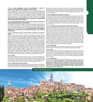 6° DIA – SANTA MARGHERITA LIGURE ou PORTOVENERE / LEVANTO /
CINQUETERRE / PORTOVENERE ou SANTA MARGHERITA LIGURE
Café da manhã buffet no hotel. Seguindo um curto trajeto pela riviera do sol
nascente, chegaremos a Levanto, onde embarcaremos para um dia dedicado a viver
a beleza das chamadas "Cinco Terras”. Tomaremos um vaporetto que nos permitirá
conhecer as vilas Monterosso, Vernazza, Corniglia, Manarola e Riomaggiore, que
formam as Cinco Terras. Visitaremos também Portovenere, belíssima cidade
medieval, que guarda as históricas igrejas de São Pedro e São Lorenzo. No final da
tarde, embarcaremos no nosso ônibus que nos levará de volta ao hotel. NOTA
IMPORTANTE: A HOSPEDAGEM PODERÁ SER OU NA CIDADE DE ST MARGHERITA
LIGURE OU NA CIDADE DE PORTOVENERE
7° DIA – SANTA MARGHERITA LIGURE ou PORTOVENERE / RAPALLO / PORTOFINO /
SANTA MARGHERITA LIGURE ou PORTOVENERE
Café da manhã buffet no hotel. Seguiremos ao Porto de Rapallo onde tomaremos
um vaporetto com destino a Portofino, a mais bela localidade da região do Tigullio,
com sua famosa Piazzetta e suas casinhas de cores vivas. Percorreremos o
promontório que conduz à igreja de San Giorgio. Retorno a Santa Margherita Ligure e
depois a nosso Hotel. Restante do dia livre. NOTA IMPORTANTE: A HOSPEDAGEM
PODERÁ SER OU NA CIDADE DE ST MARGHERITA LIGURE OU NA CIDADE DE
PORTOVENERE
8° DIA – ST MARGHERITA LIGURE ou PORTOVENERE / MARANELLO / BOLOGNA /
VENEZA
Café da manhã buffet no hotel. Deixaremos na recordação a exuberante beleza
natural da Liguria e entraremos na região da Emilia Romagna,conhecida pela sua
nobreza e irresistível cozinha, chegando à chegando à cidade de Maranello para
visitar a Galleria Ferrari (INGRESSO INCLUSO) onde conheceremos a história da
famosa fábrica de carros, com os seus antigos carros de Fórmula 1 e os carros
esportivos que hoje são a admiração em todo o mundo. Almoço em Maranello
INCLUSO no tour Premium no Restaurante Cavallino frequentado pela equipe da
Ferrari (Exceto no mês de agosto em que o Restaurante poderá estar fechado).
Finalizado o almoço, continuaremos a nossa viagem passando por Bologna, capital
da Emilia Romagna e parada obrigatória entre o Norte e o Sul da Península Itálica.
Bologna foi um grande centro Etrusco e Gálico; no período medieval, foi colônia e
município romano de grande importância na região. Em seu sugestivo centro
histórico, elevam-se antigos palácios e igrejas ricas em obras de arte que
testemunham a importância cultural que Bologna conquistou ao longo dos séculos.
Destaque para a famosa Piazza Maggiore, La Fonte Di Netuno construída da
Giambologna, Palazzo del Podesta e o Palazzo Re Enzo, conhecido como Palácio
Novo. Prosseguindo a viagem, chegaremos à Veneza, capital da Região de Veneto.
9° DIA - VENEZA
Café da manhã buffet no hotel. Visita à ”Sereníssima”, como é conhecida Veneza. É,
sem dúvida, a mais romântica das cidades europeias, erguida sobre lagunas que
contam toda sua história. Veremos a Piazza San Marco, um imenso e majestoso salão
de céu aberto, o Palazzo dei Dogi, a ponte dos suspiros e a ponte Rialto. Ao estilo
veneziano, deixe-se levar pelo romantismo num passeio de gôndola. Tarde livre.
10° DIA - VENEZA/ PÁDUA/ PISA/ FLORENÇA
Café da manhã buffet no hotel. Saída pela manhã em direção a Pádua, onde faremos
uma breve visita conhecendo a Basílica de Santo Antônio de Pádua, continuaremos
até Pisa, famosa pela sua torre inclinada. Além da Torre visitaremos a Praça dos

Milagres, com o Duomo, o Batistério e o Campo Santo. Percorrendo a autoestrada del
Sole, chegaremos a Florença, capital da Toscana e berço do Renascimento. Faremos
um citytour panorâmico descobrindo a beleza da arte de gênios, como Michelangelo,
Leonardo Da Vinci e Giotto. Visitaremos a Piazza da Signoria, Ponte Vecchio, com o
Duomo e o Batistério.
11° DIA - FLORENÇA/ SAN GIMIGNANO/ FLORENÇA
Café da manhã buffet no hotel. San Gimignano parece ter saído de uma fábula.
Conhecida por suas torres que se estendem pela província de Siena pelo alto de uma
colina que domina todo o Vale d'Elsa, ela é tombada pela UNESCO como Patrimônio
da Humanidade. Faremos um citytour panorâmico conhecendo o Duomo e sua
Praça, o Palazzo Comunale e a belíssima igreja Santa Maria Assunta. Ao fim da visita
um almoço buffet degustação (INCLUSO) de típicos produtos da região da Toscana:
vinho Chianti, vinho Vernaccia di San Gimignano, queijos, funghi, saladas e outros.
Retorno a Florença.
12° DIA - FLORENÇA/ SIENA/ MONTALCINO/ MONTEPULCIANO/ ASSIS
Café da manhã buffet no hotel. Após uma curta viagem com lindas paisagens,
chegaremos à cidade de Siena, cidade medieval, de arquitetura especial em tons
ocres. Visitaremos a famosa Piazza del Campo onde, todos os anos, corre-se o famoso
Palio de Siena, iremos à torre do relógio, ao Duomo, à igreja de San Domenico e à
capela de Santa Caterina di Siena, que guarda a relíquia da Santa. A seguir,
continuaremos em direção a Montalcino, famosa pelo vinho Brunello di Montalcino,
chegando, conheceremos o seu centro histórico com o Palazzo dei Priori, que é sua
prefeitura, e a Piazza del Popolo. À tarde, sairemos com destino a Montepulciano para
uma breve visita a esta terra famosa por seus vinhedos. Teremos tempo para uma
degustação INCLUSA os famosos vinhos locais e tempo livre para almoço NÃO
INCLUSO. Conheceremos o Palazzo da Comuna, a Igreja de Santo Agostinho, o Duomo
e a Piazza Grande. E, rumaremos para a região da Umbria. Chegaremos a Assis,
pequena cidade no coração do monte Subasio, um grande centro de peregrinação.
Nela, tudo lembra São Francisco, sua vida e seus milagres. Visita à Basílica de São
Francisco e à igreja de Santa Clara (ENTRADAS GRATUITAS).
13° DIA - ASSIS/ ROMA
Café da manhã buffet no hotel. Partindo em direção ao Sul da península Italiana, com
destino a Roma, a “Cidade Eterna”, que há 2.000 anos fascina e encanta a todos.
14° DIA - ROMA
Café da manhã buffet no hotel. Citytour panorâmico para conhecer as mil faces de
Roma. Veremos a Roma antiga do Fórum Imperial, Coliseu, Mercado de Traiano, Arco
de Constantino e a Praça do Campidoglio, a Roma Barroca com suas praças e fontes de
beleza única e a Roma Cristã. Visitaremos o menor estado do planeta, o estado do
Vaticano, com a Praça de São Pedro e sua imponente Basílica (headphone INCLUSO).
Tarde e noite livre.
15° DIA - ROMA/BRASIL
Café da manhã buffet no hotel. Traslado SEM ASSISTENTE do hotel até o aeroporto de
Roma INCLUSO. NOTA IMPORTANTE: O Guia Brasileiro NÃO acompanha os
passageiros no traslado de saída até o aeroporto. Como há muitos voos e conexões
diferentes para a saída da Europa, é possível que o Guia Brasileiro não permaneça
na cidade, neste dia, até que o último passageiro embarque de volta ao Brasil. Em
todo o caso, o Guia Brasileiro dará previamente todas as informações aos
passageiros sobre o traslado de saída.

 