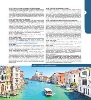 12º DIA – OPATIJA / POSTOJNA (ESLOVÊNIA) / LJUBLJANA (ESLOVÊNIA)
Café da manhã buffet no hotel. Saída para visita à cidade de Postojna, visitaremos
as Cavernas de Postojna (ENTRADA INCLUSA), consideradas as maiores do mundo,
com mais de 20 quilômetros de extensão. No fim da visita, continuaremos com
destino a Ljubljana. Chegada e visita panorâmica à bela capital eslovena, situada às
margens do Rio Sava, apreciando o Castelo, o Museu Nacional e o Teatro da Ópera.
A cidade cresceu em volta do Forte Grand, construído no século XII no alto de uma
colina de onde se pode desfrutar uma esplêndida vista dos Alpes Julianos e dos
Karawanke.
13º DIA – LJUBLJANA / LAGO BLED / LJUBLJANA
Café da manhã buffet no hotel. Visita panorâmica à bela capital eslovena, situada
às margens do Rio Sava, apreciando o Castelo, o Museu Nacional, as três pontes,
com destaque para a Ponte do Dragão, e o Teatro da Ópera. A cidade cresceu em
volta do Forte Grand, construído no século XII no alto de uma colina de onde se
pode desfrutar uma esplêndida vista dos Alpes Julianos e dos Karawanke.
Finalizado o citytour, saída para o Lago Bled, que é há muitos anos um dos
principais destino turístico da Eslovênia. Chegada e visita panorâmica apreciando
seu imponente castelo (ENTRADA INCLUSA), e o famoso Lago Bled de águas verdeesmeralda, com sua pequena ilha que abriga a Igreja de Santa Maria (ENTRADA
INCLUSA), antiga igreja barroca construída sobre uma capela pré-românica.
Faremos um cruzeiro pelo Lago Bled. No fim da visita, retorno a Ljubljana.
14º DIA – LJUBLJANA / ZAGREB
Café da manhã buffet no hotel. Manhã livre em Ljubljana. No início da tarde, saída
com destino a Zagreb. Chegada em Zagreb e hospedagem.
15º DIA – ZAGREB / VENEZA
Café da manhã buffet. Saída de manhã com destino a Veneza com assistente local
falando Português ou Espanhol e ônibus local. Chegada em Veneza a tarde.
Hospedagem no Hotel. NOTA IMPORTANTE: Este Tour terá um Assistente local
falando Português ou Espanhol desde Zagreb até Veneza e um Guia
acompanhante Brasileiro diferente a partir da chegada em Veneza.
16° DIA - VENEZA
Café da manhã buffet no hotel. Visita à ”Sereníssima”, como é conhecida Veneza,
cidade única e incomparável. É a mais romântica das cidades europeias, erguida
sobre lagunas que flutuam e contam toda a sua história. Veremos a famosa Piazza
San Marco, o Palazzo dei Dogi, a ponte dos suspiros e a ponte Rialto. Tarde livre.
17° DIA - VENEZA/ PÁDUA/ PISA/ FLORENÇA
Café da manhã buffet no hotel. Saída pela manhã em direção a Pádua, onde
faremos uma breve visita conhecendo a Basílica de Santo Antônio de Pádua, a
seguir, continuaremos até Pisa, famosa pela sua torre inclinada. Visitaremos a
Praça dos Milagres, com o Duomo, o Batistério, a Torre Inclinada e o Campo Santo.
Percorrendo a autoestrada del Sole, chegaremos a Florença, capital da Toscana e
berço do Renascimento, um dos mais importantes centros culturais da Europa.
Faremos um citytour panorâmico descobrindo toda a beleza da arte de gênios,
como Michelangelo, Leonardo Da Vinci, Giotto, entre outros. Visitaremos a Piazza
da Signoria, Ponte Vecchio, com o Duomo e o Batistério. Restante do dia livre para
apreciar a cidade.

18° DIA - FLORENÇA / SAN GIMIGNANO / FLORENÇA
Café da manhã buffet no hotel. San Gimignano parece ter saído de uma fábula.
É conhecido por suas torres que se estendem pela província de Siena pelo alto
de uma colina que domina todo o Vale d'Elsa. Hoje, ela é tombada pela UNESCO
como Patrimônio da Humanidade. Faremos um citytour panorâmico
conhecendo o Duomo e sua Praça, o Palazzo Comunale e a belíssima igreja
Santa Maria Assunta. Nossa visita à cidade termina em um lugar especial para
um almoço buffet degustação (INCLUSO) de típicos produtos da região da
Toscana, tais como: vinho Chianti, vinho Vernaccia di San Gimignano, queijos,
funghi, saladas, entre outros. Retorno a Florença.
19° DIA - FLORENÇA/ SIENA/ MONTALCINO/ MONTEPULCIANO/ ASSIS
Café da manhã buffet no hotel. Após uma curta viagem chegaremos à cidade de
Siena, cidade medieval considerada uma jóia do Renascimento, de arquitetura
especial em tons ocres. Visitaremos a famosa Piazza del Campo onde, todos os
anos, corre-se o famoso Palio de Siena, iremos também à torre do relógio, ao
Duomo, à igreja de San Domenico e à capela de Santa Caterina di Siena. A
seguir, continuaremos em direção a Montalcino, famosa pelo vinho Brunello di
Montalcino, chegando, visitaremos o seu centro histórico com o Palazzo dei
Priori e a Piazza del Popolo. Teremos tempo para uma degustação INCLUSA dos
famosos vinhos locais. Tempo livre para almoço em Montalcino NÃO INCLUSO.
À tarde, prosseguiremos com destino a Montepulciano para uma breve visita a
esta terra famosa por seus vinhedos. Conheceremos o Palazzo da Comuna, a
Igreja de Santo Agostinho, o Duomo e a Piazza Grande. Finalizada a visita,
continuaremos a nossa viagem rumo a verde região da Umbria. Chegaremos a
Assis, considerada um dos maiores centros de peregrinação de todos os
tempos. Nela, tudo lembra São Francisco, sua vida e seus milagres. Visita à
Basílica de São Francisco e à igreja de Santa Clara (ENTRADAS GRATUITAS)
20° DIA - ASSIS / ROMA
Café da manhã buffet no hotel. Saída para Roma, a “Cidade Eterna”, que há
2.000 anos fascina e encanta todos que a visitam. Aproveite o tempo livre para
recolher as primeiras impressões sobre essa cidade magnífica.
21° DIA - ROMA
Café da manhã buffet no hotel. City tour panorâmico para conhecer as mil faces
de Roma. Veremos a Roma antiga do Fórum Imperial, Coliseu, Mercado de
Traiano, Arco de Constantino e a Praça do Campidoglio, a Roma Barroca com
suas praças e fontes de beleza única e a Roma Cristã. Visitaremos o menor
estado do planeta, o estado do Vaticano, com a Praça de São Pedro e sua
imponente Basílica (headphone INCLUSO). Tarde livre e noite livre.
22° DIA - ROMA/BRASIL
Café da manhã buffet. Traslado SEM ASSISTENTE do hotel até o aeroporto de
Roma INCLUSO. NOTA IMPORTANTE: O Guia Brasileiro NÃO acompanha os
passageiros no traslado de saída até o aeroporto. Como há muitos voos e
conexões diferentes para a saída da Europa, é possível que o Guia Brasileiro
não permaneça na cidade, neste dia, até que o último passageiro embarque
de volta ao Brasil. Em todo o caso, o Guia Brasileiro dará previamente todas
as informações aos passageiros sobre o traslado de saída.

 