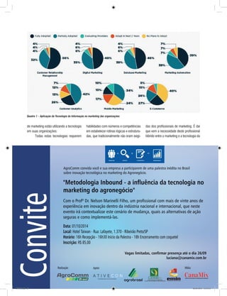 29REVISTA CANAMIX | JULHO | 2014
de marketing estão utilizando a tecnologia
em suas organizações:
Todas estas tecnologias requerem
habilidades com números e competências
em estabelecer rotinas lógicas e estrutura-
das, que tradicionalmente não eram exigi-
das dos profissionais de marketing. É dai
que vem a necessidade deste profissional
híbrido entre o marketing e a tecnologia da
Quadro 1 – Aplicação da Tecnologia da Informação no marketing das organizações
CM73.indd 29 26/09/2014 12:44:32
 